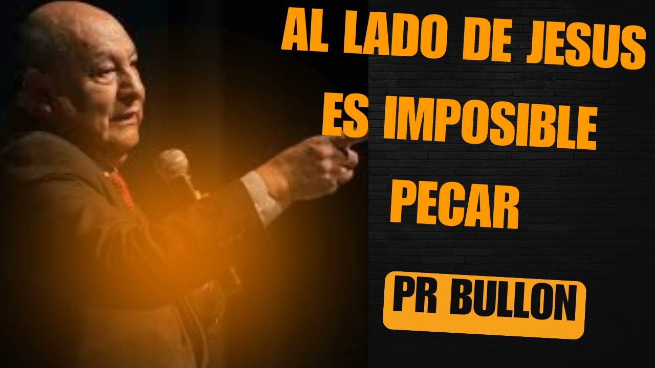 Pr Alejandro Bullon - Al Lado de Jesus es Imposible Pecar