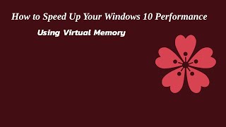 How to Speed Up Your Windows 10 Performance using Virtual Memory