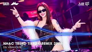NHẠC TREND TIKTOK REMIX 2026 | NONSTOP 2026 VIỆT MIX BASS CỰC MẠNH | NHẠC TRẺ REMIX HAY NHẤT 2026