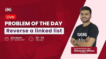 Reverse a linked list | Problem of the day - 11/06/2021 | Dhananjay Mishra