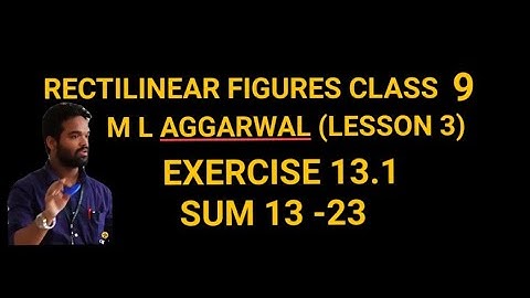 RECTILINEAR FIGURES CLASS 9 || ICSE || M L AGGARWAL || EXERCISE 13.1 || SUM 13-23