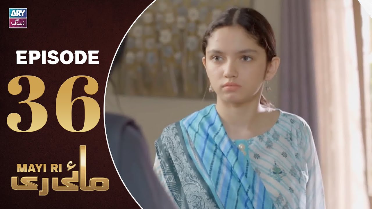 Mayi Ri Episode 36