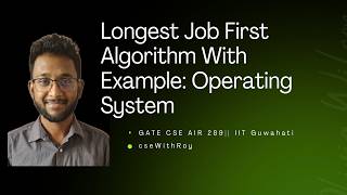 Longest Job First Scheduling Algorithm | Lecture 20| Operating System | GATE CSE