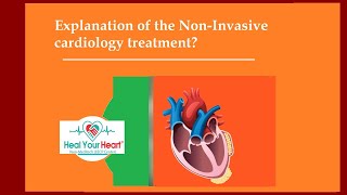 Explanation of the Non-Invasive cardiology treatment?