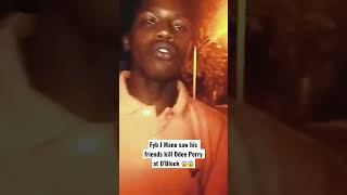 Fyb J Mane Saw His Friends Kill Odee Perry At Oblock シViral