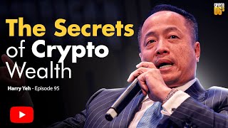 The Secrets of Crypto Wealth | Crypto OGs featuring Harry Yeh, a Fintech Mastermind | Ep 95 Update