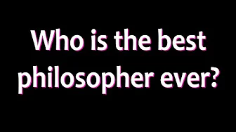 Who is the Best Philosopher Ever? thumbnail