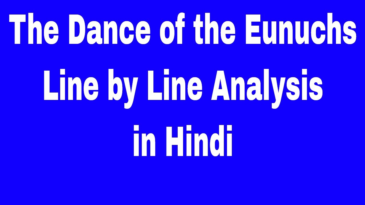 The Dance of the Eunuchs by Kamala Das Line by Line Analysis in Hindi