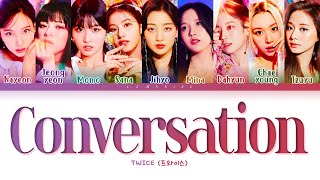 TWICE Conversation Lyrics (트와이스 Conversation 가사) [Color Coded Lyrics/Han/Rom/Eng]