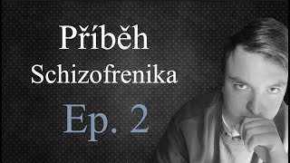 Příběh Schizofrenika Ep.2 - Psychóza