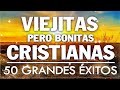 ALABANZAS CRISTIANAS VIEJITAS PERO BONITAS 2021 - 50 GRANDES ÉXITOS DE ALABANZA Y ADORIACÓN 2021