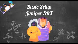 Celebrity Juniper SRX Basic Setup Wealth