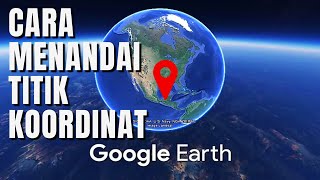 Cara Menandai Titik Koordinat di Google Earth (Mudah Banget!)