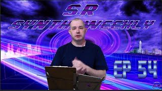 S.R. Synth Weekly Episode 54