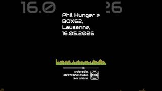 UZIC presents : Phil Hunger @ BOX62, Lausanne, 16.05.2026
