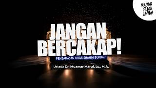 JANGAN BERCAKAP! - Ustadz Dr. Muamar Ma'ruf, Lc., M.A.