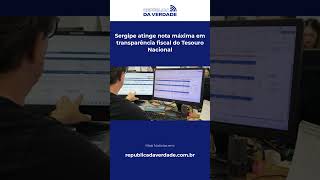 Sergipe atinge nota máxima em transparência fiscal do Tesouro Nacional #Shorts