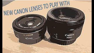 New Lenses for 2019 Canon 40mm F2 8 and 50mm F1 8