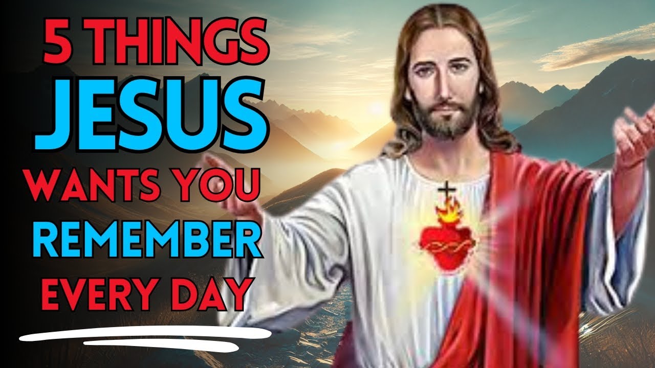 5 Things Jesus Wants You to Remember Every Day - YouTube
