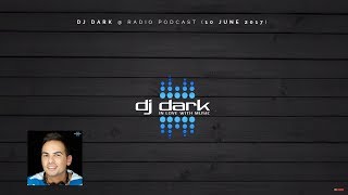 Dj Dark Radio Podcast (10 June 2017)