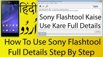 How to install & Use Sony Flash Tool