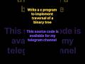 write a c program to implement traversal of a binary tree #coding #bca#viralshort#shortsfeed