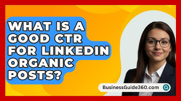 What Is A Good CTR For LinkedIn Organic Posts? - BusinessGuide360.com