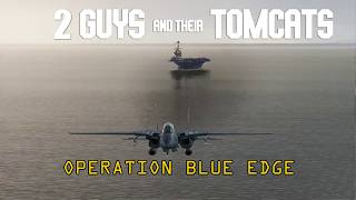 2 Guys and their Tomcats - Operation Blue Edge