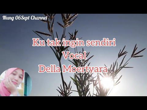 Ku tak ingin sendiri - Della Moertyara || Lagu kenangan