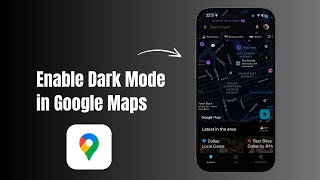 How to Enable Dark Mode In Google Maps? 