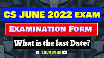 Last Date to Fill CS JUNE 2022 Exam Form for All CS Students by ICSI LIVE UPDATE #icsi