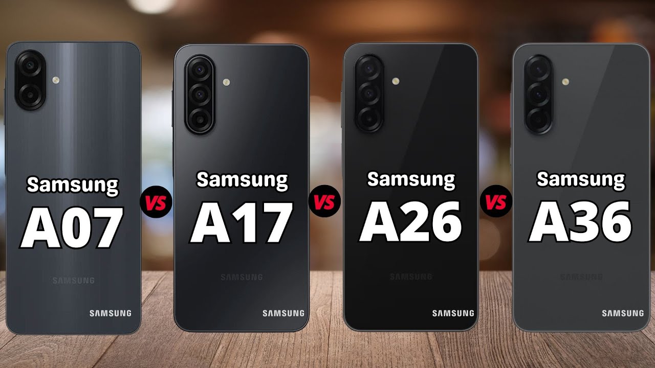 Samsung A07 vs Samsung A17 5G vs Samsung A26 vs Samsung A36