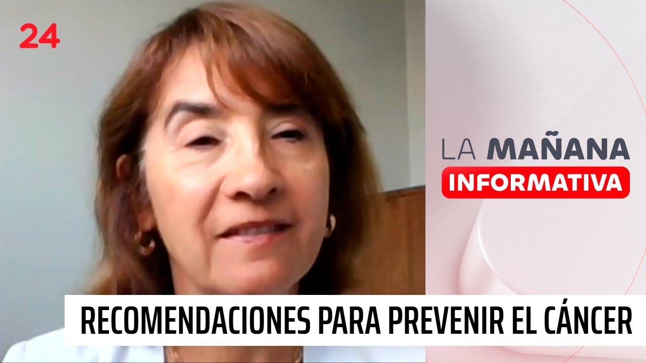 Oncóloga entrega recomendaciones para la prevención del cáncer | 24 Horas TVN Chile