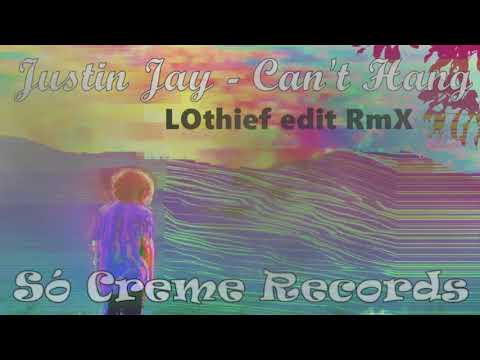 Justin Jay - Can't Hang (LOthief edit)