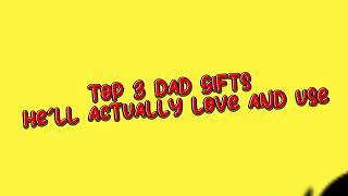 Top 3 Father's Day Gifts That Will Make Him Cry (Happy Tears)
