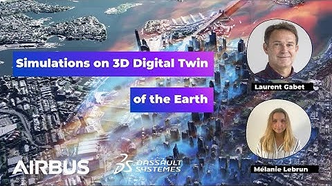 3D Digital Twin of the Earth from Satellite Imagery and Simulations | Laurent Gabet & Mélanie Lebrun