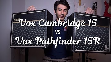 Vox Cambridge 15 vs Vox Pathfinder 15R