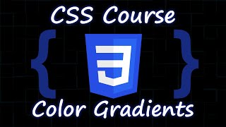Color Gradients in CSS - Everything you need to know! - CSS Course for Beginners 07
