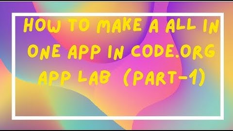 how we can make a all in one (Part-1)  App  in  Code.org App lab.