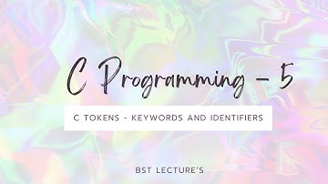 C Programming-5 ( Keywords and Identifiers )