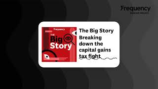 Breaking down the capital gains tax fight | The Big Story