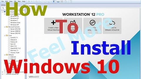 How to install Windows 10 on VMware Workstation 12 Player