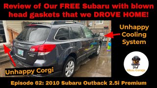 Review of my FREE 2010 Subaru Outback with a blown head gaskets, I drove it home and it MADE IT!
