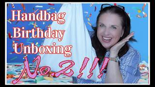 Birthday Handbag Unboxing No 2!