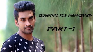 Sequential File Organization Part-1