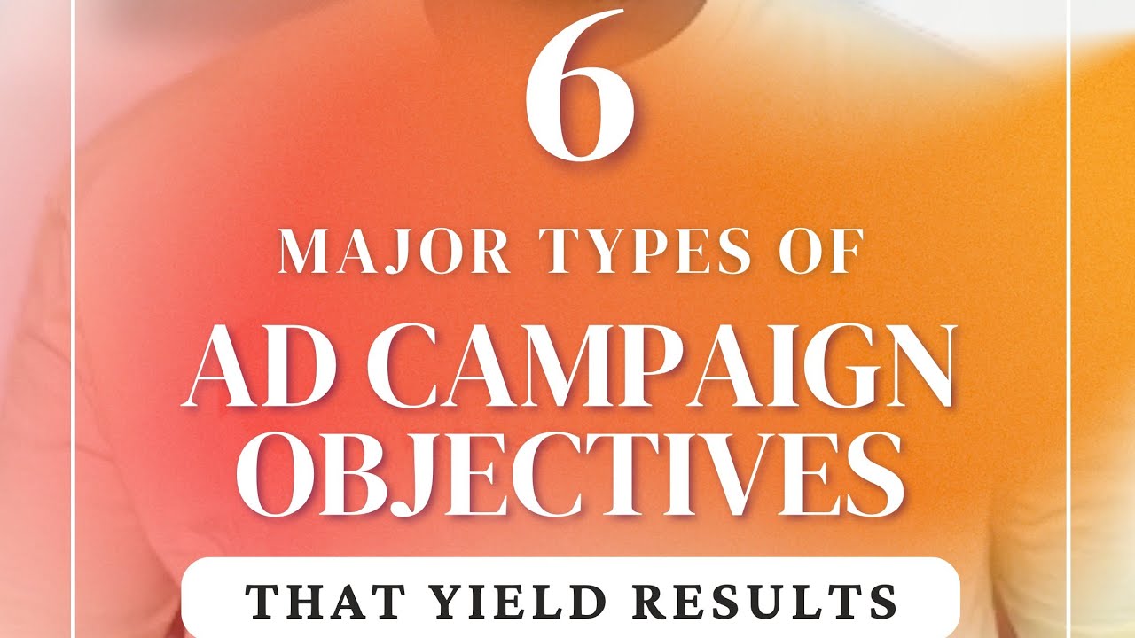 The 6 Types of Campaign Objectives For Your Ad - Facebook & Instagram Ads 