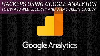 Hackers Using Google Analytics to Bypass Web Security and Steal Credit Cards