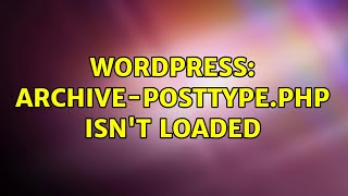 Wordpress: Archive-posttype.php isn't loaded