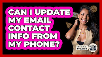 Can I Update My Email Contact Info From My Phone?