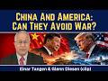 Einar Tangen: China And America: Can They Avoid War?